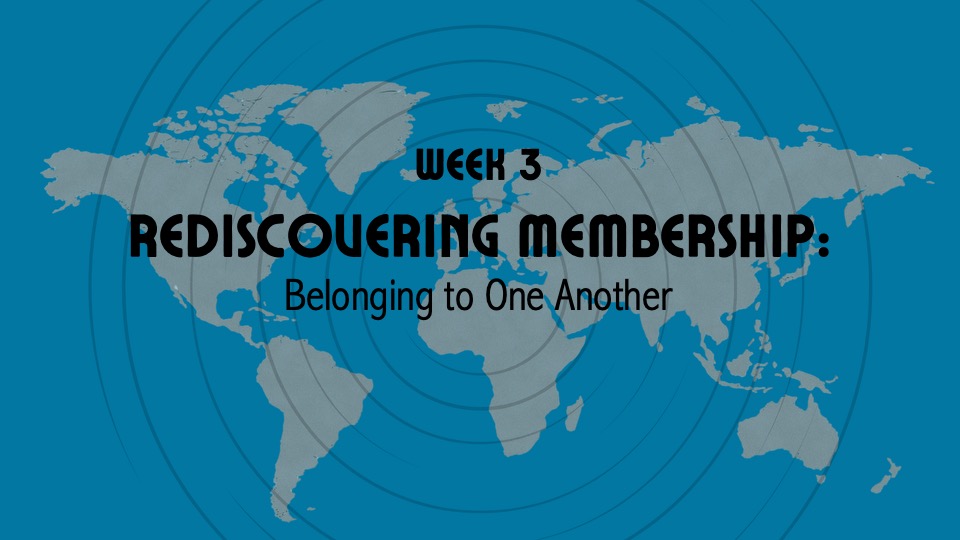 Rediscovering Membership: Belonging to One Another