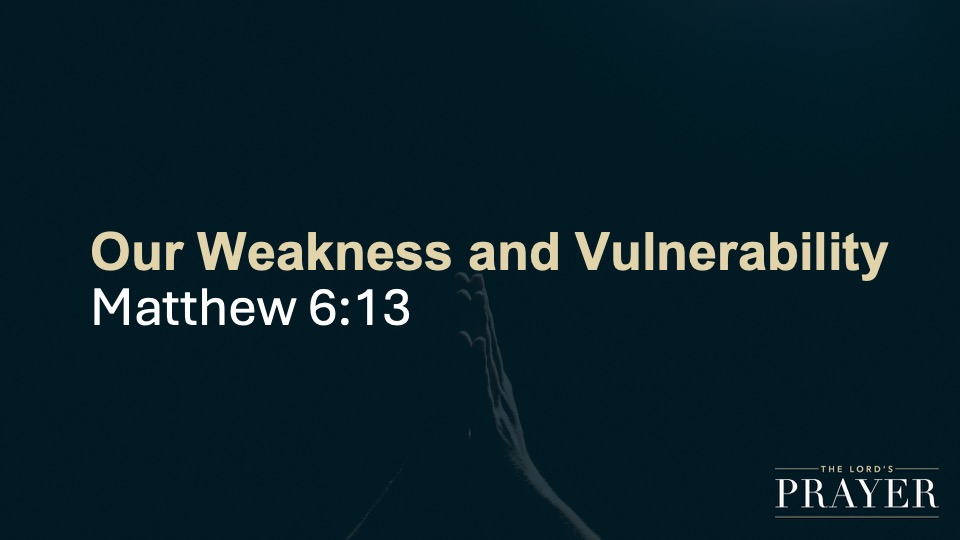 Our Weakness and Vulnerability