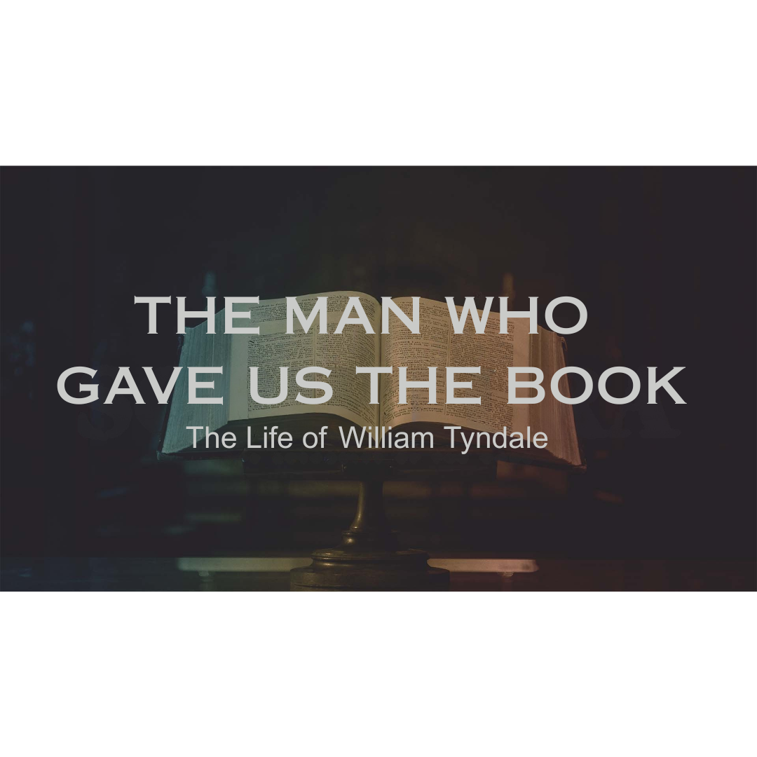 The Man Who Gave us the Book | The Legacy of William Tyndale