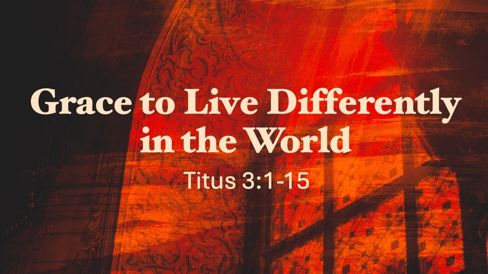 Grace to Live Differently in the World