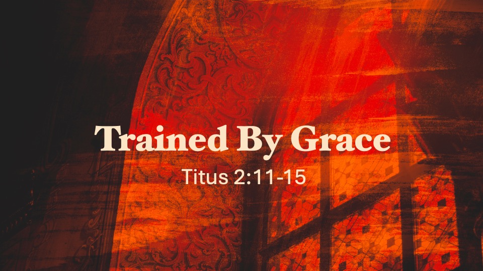 Trained by Grace
